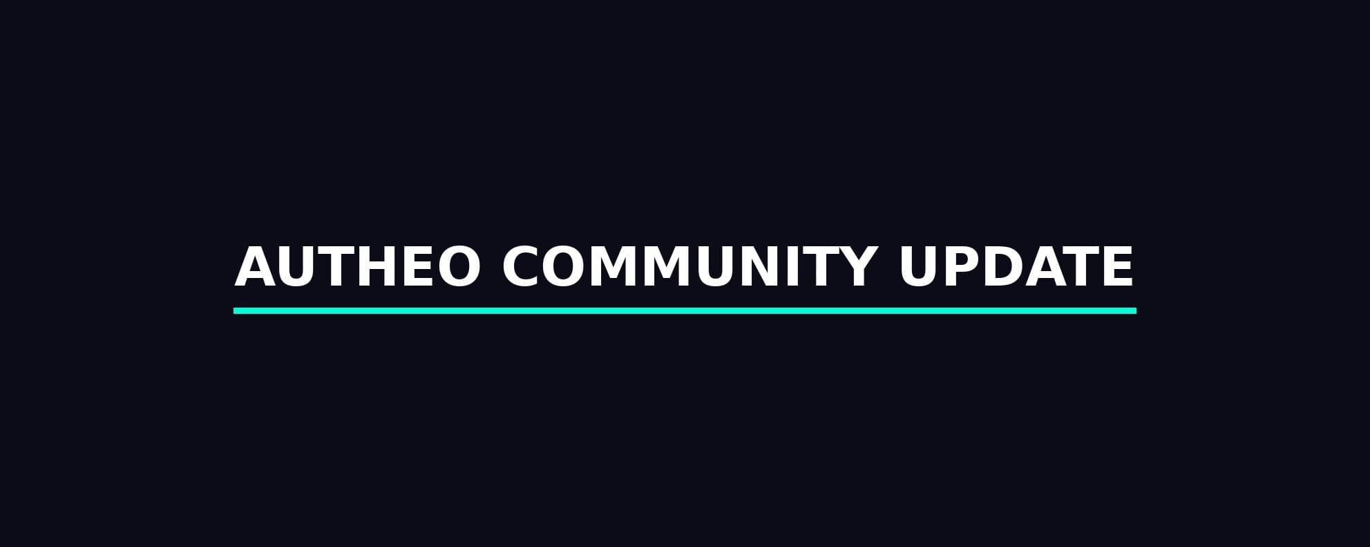AUTHEO COMMUNITY UPDATE